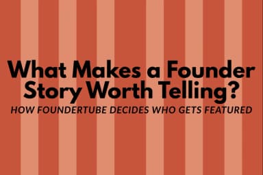 What Makes a Founder Story Worth Telling? How FounderTube Decides Who Gets Featured